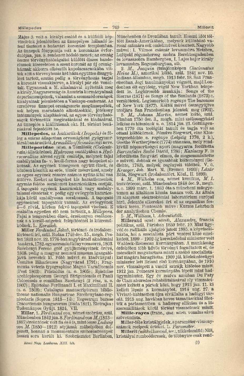 MUlepedes Millerit Május 3. volt a királyi család és a külföldi képviseletek jelenlétében az ünnepélyes hálaadó istött Észak-Amerikában, melynek különböző vá Münchenben és Drezdában tanult.