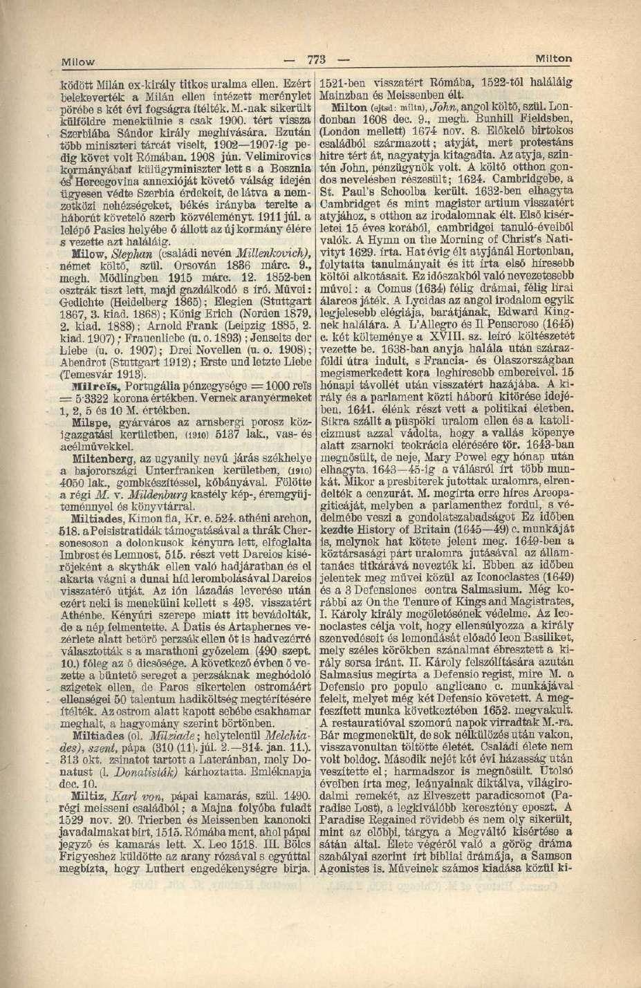 Milow 773 Milton ködött Milán ex-király titkos uralma ellen. Ezért belekeverték a Milán ellen intézett merénylet pőrébe s két évi fogságra Ítélték. M.-nak sikerült külföldre menekülnie s csak 1900.