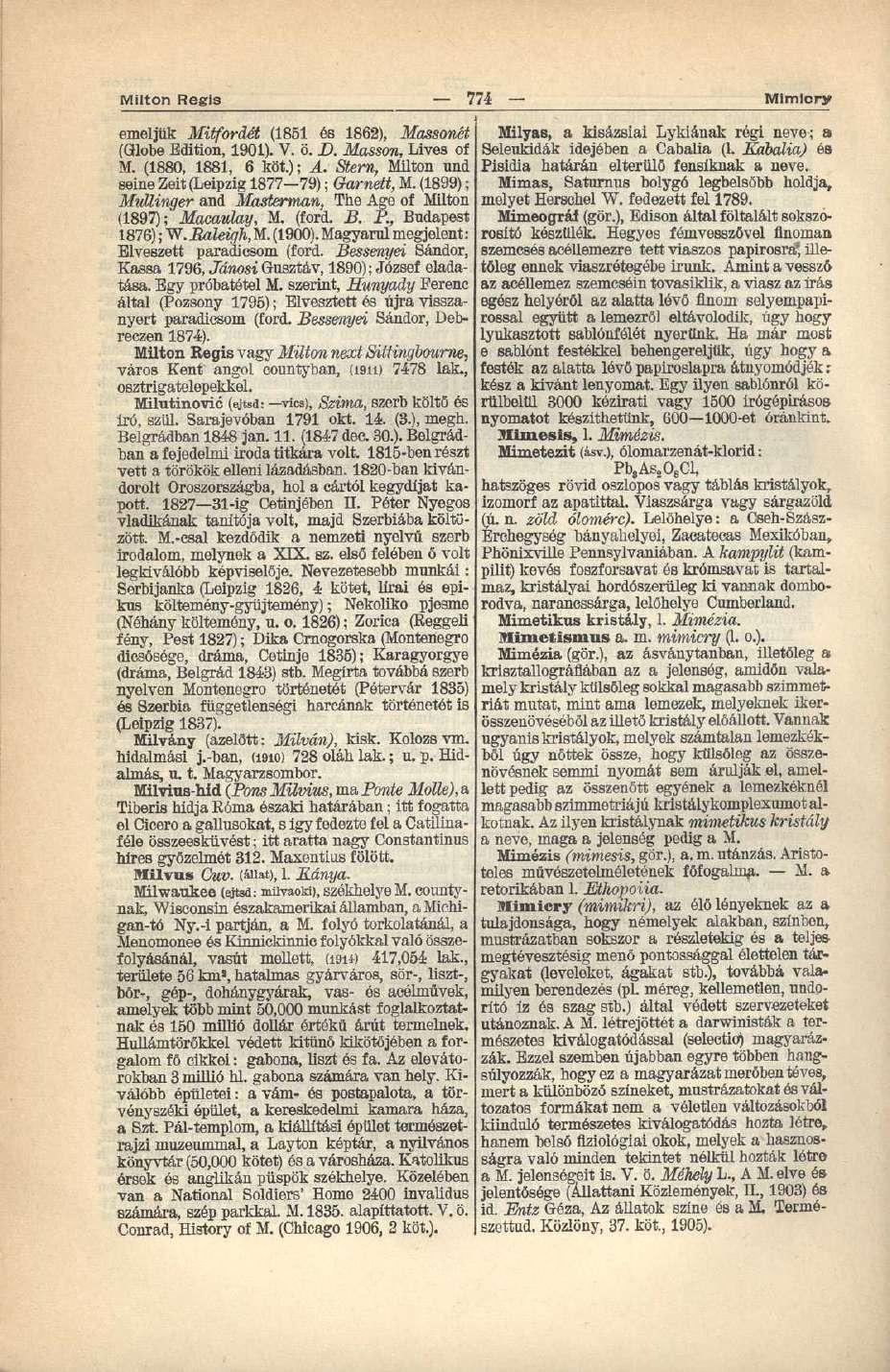 Milton Regls 774 Mimicry emeljük Mitfordét (1851 és 1862), Massonét (Globe Edition, 1901). V. ö. D. Mosson, Lives of M. (1880, 1881, 6 köt.); A.