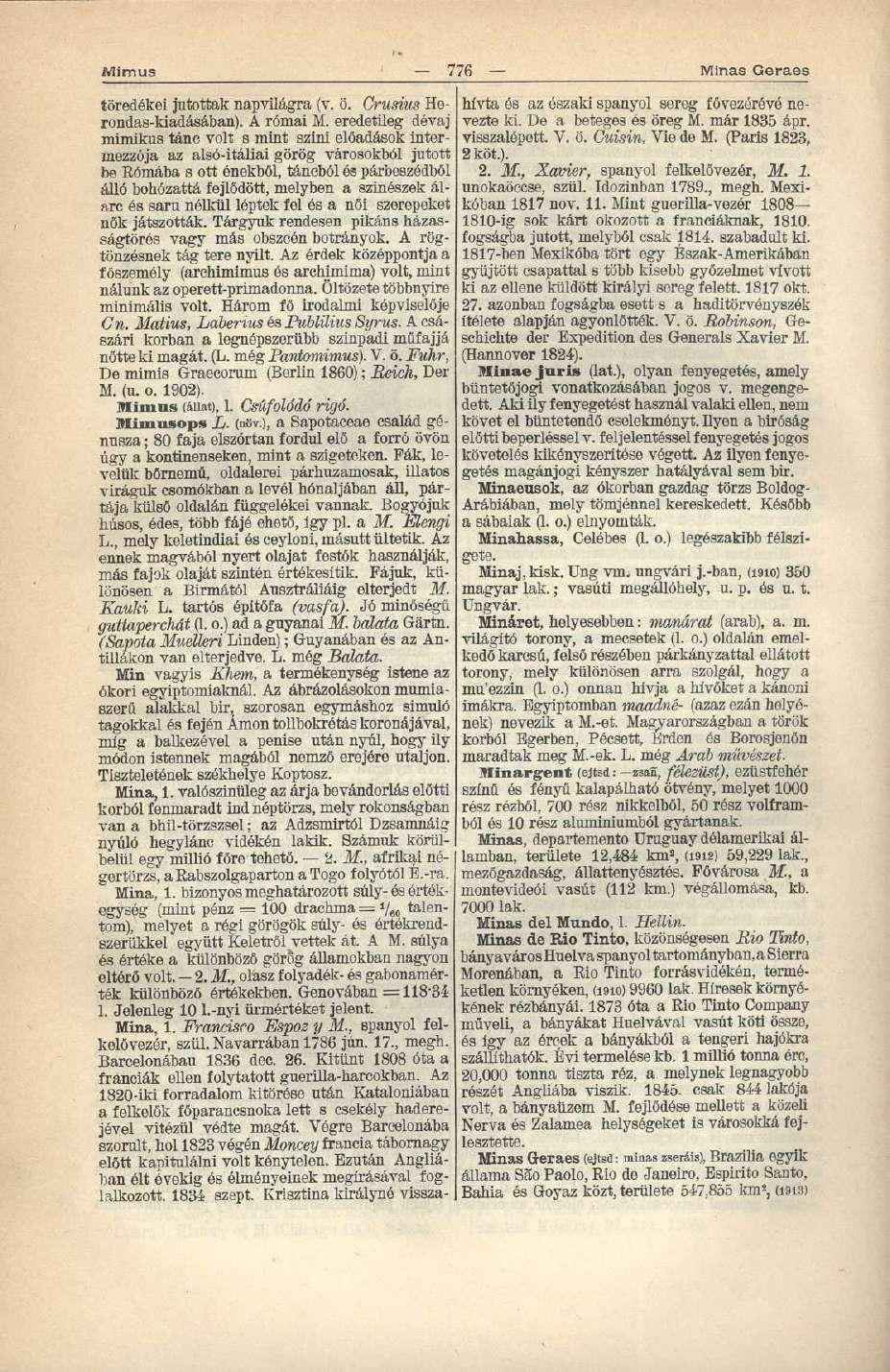 Mimus 776 Minas Geraes töredékei jutottak napvilágra (v. ö. Crusius Herondas-kiadásában). A római M.