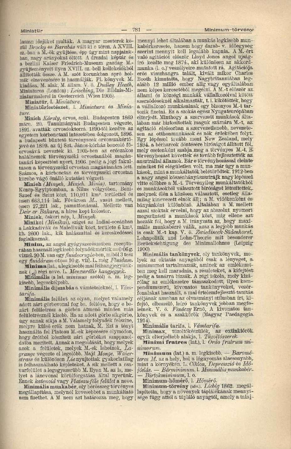 Miniatűr 781 Minimum-törvény lassan idejüket multák. A magyar mesterek közül Brocky és Barabás vált ki e téren. A XVIII. sz.-bati a M.-ök gyűjtése, épp úgymint napjainkban, nagy arányokat öltött.