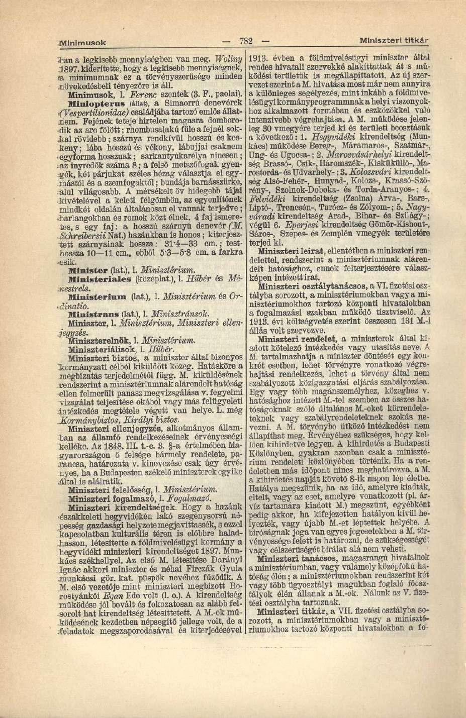.Mlnlmusok 782 Miniszteri titkár aban a legkisebb mennyiségben van meg. Wollny 1897. kiderítette, hogy a legkisebb mennyiségnek, minimumnak ez a törvényszerűsége minden.növekedésbeli tényezőre is áll.