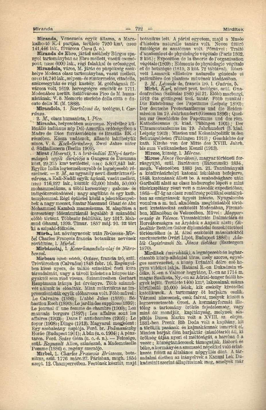 MI randa 792 Mlrditek Miranda, Venezuela egyik állama, a Marakaibo-tó K.-i partján, területe 7950 km 8, (1909) d'histoire naturelle tanára volt. Neves úttörő botanikus lett.