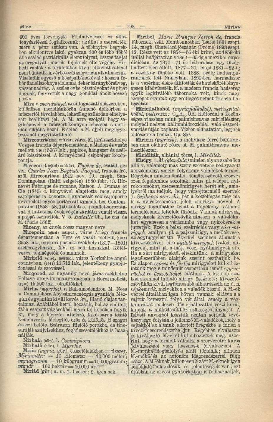 Mire 793 Mirigy 400 áves törvények. Földmíveléssel és állattenyésztéssel foglalkoznak; az állat a csereérték, mert a pénz szűken van.