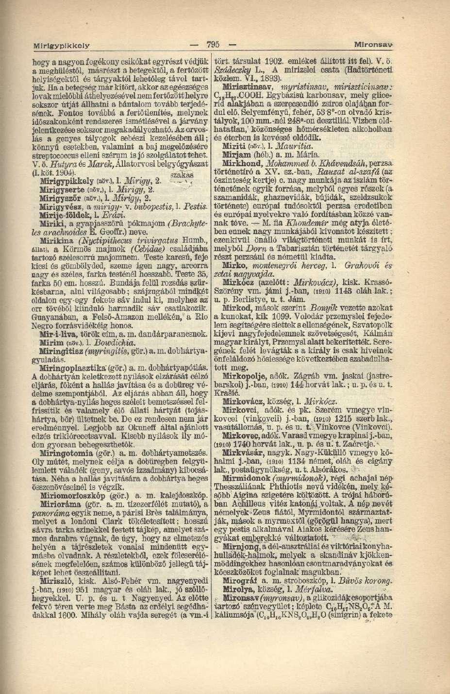 Mirlgypikkely 795 Mironsav hogy a nagyon fogékony csikókat egyrészt védjük a meghűléstől, másrészt a betegektől, a fertőzött helyiségektől és tárgyaktól lehetőleg távol tartjuk.