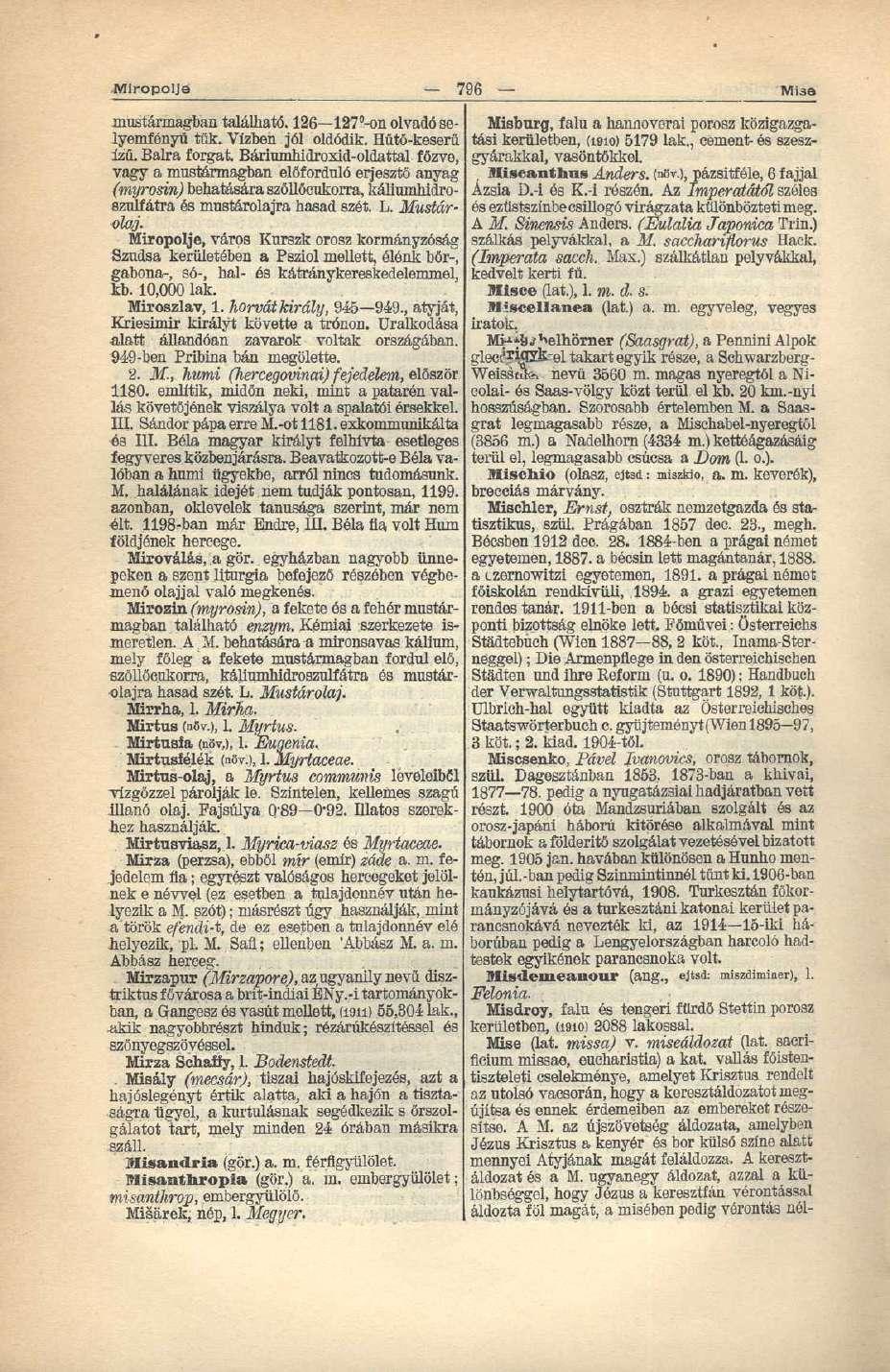 .Miropolje - 796 Mise mustármagban található. 126 127 -on olvadó selyemfényű tűk. Vízben jól oldódik. Hütő-keserü izü. Balra forgat.