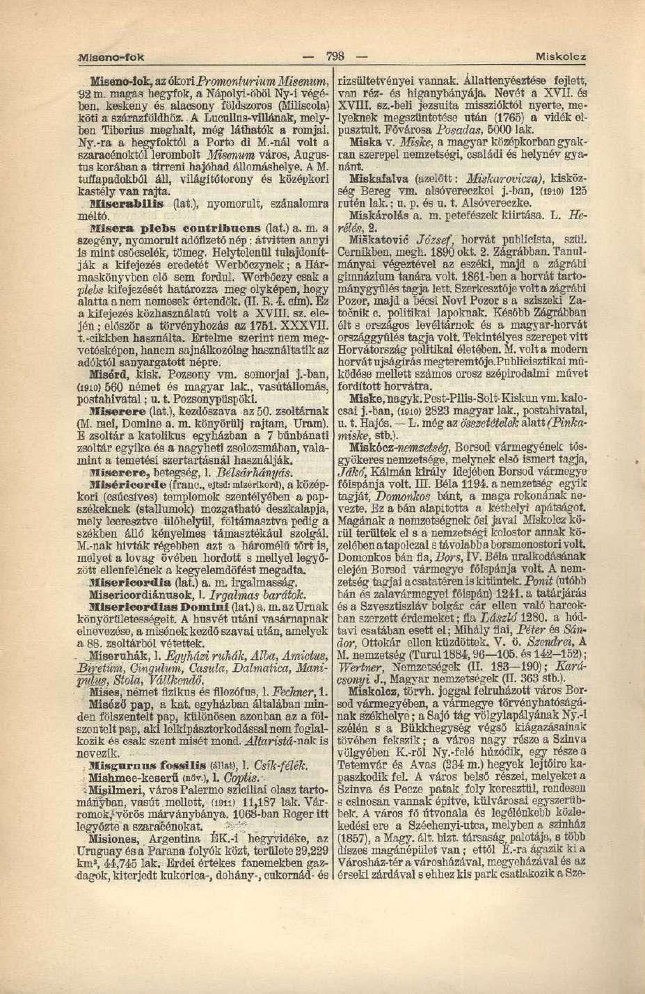 IVIiseno-folc 798 Miskolcz Miseno-f ok, az ókori Promonturium Misemtm, 92 m. magaa hegyfok, a Nápolyi-öböl Ny-i végében, keskeny és alacsony földszoros (Miliscola) köti a szárazföldhöz.