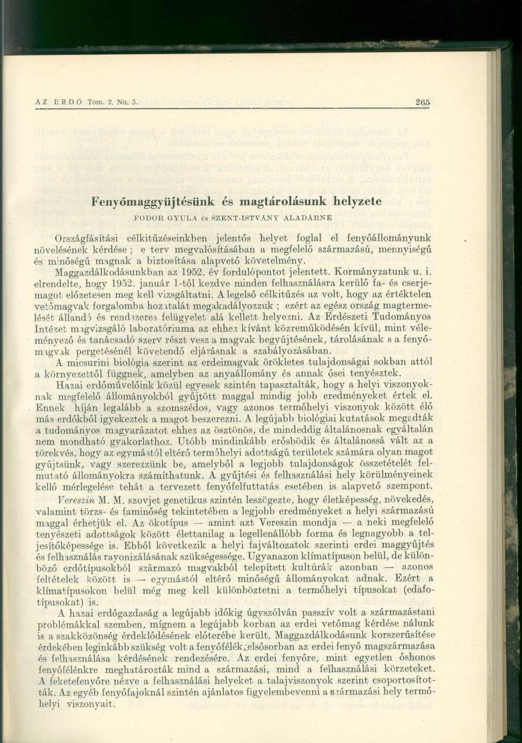 Fenyőmaggyüjtésünk és magtárolásunk helyzete FODOR GYULA és SZENT-ISTVÁNY ALADARNE Országfásítási célkitűzéseinkben jelentős helyet foglal el fenyőállományunk növelésének kérdése ; e terv