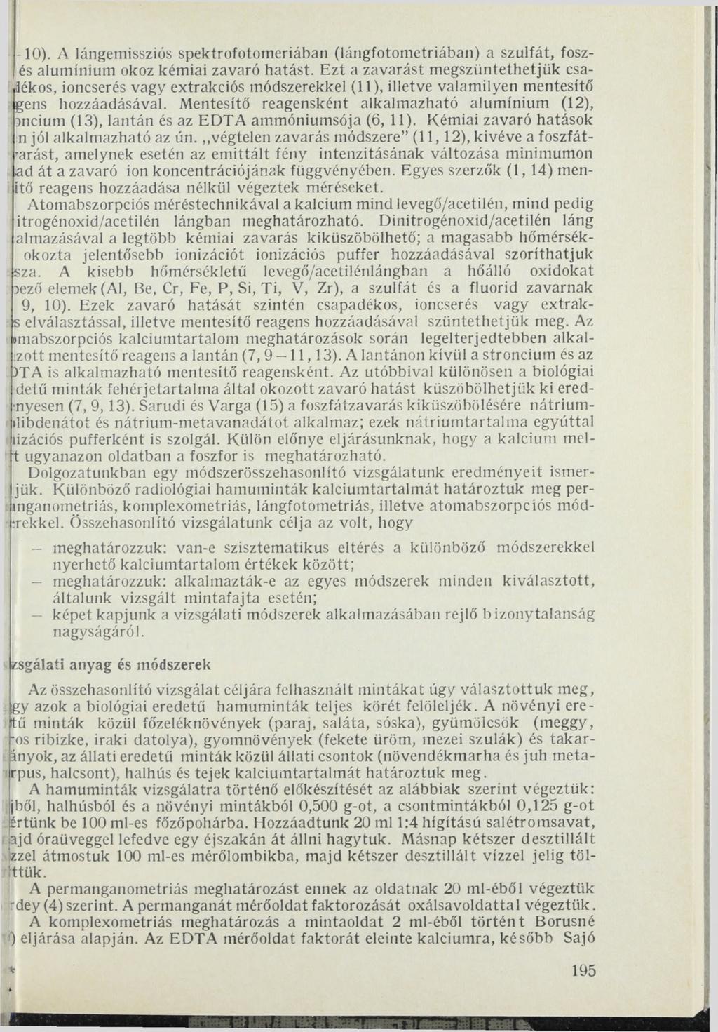 ;-10). A lángemissziós spektrofotomeriában (lángfotometriában) a szulfát, foszés alumínium okoz kémiai zavaró hatást.