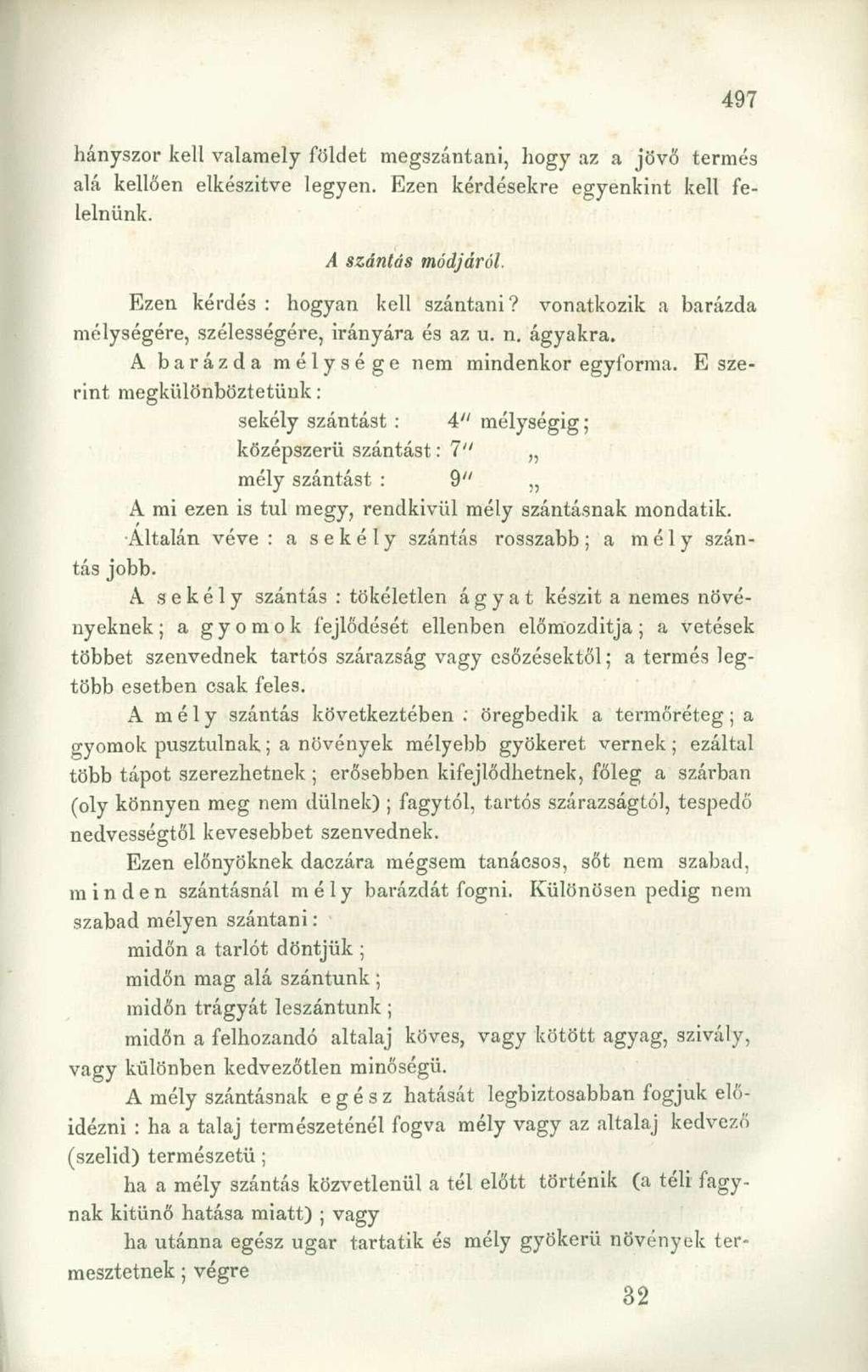 hányszor kell valamely földet megszántani, hogy az a jövő termés alá kellően elkészítve legyen. Ezen kérdésekre egyenkint kell felelnünk. A szántás módjáról. Ezen kérdés : hogyan kell szántani?