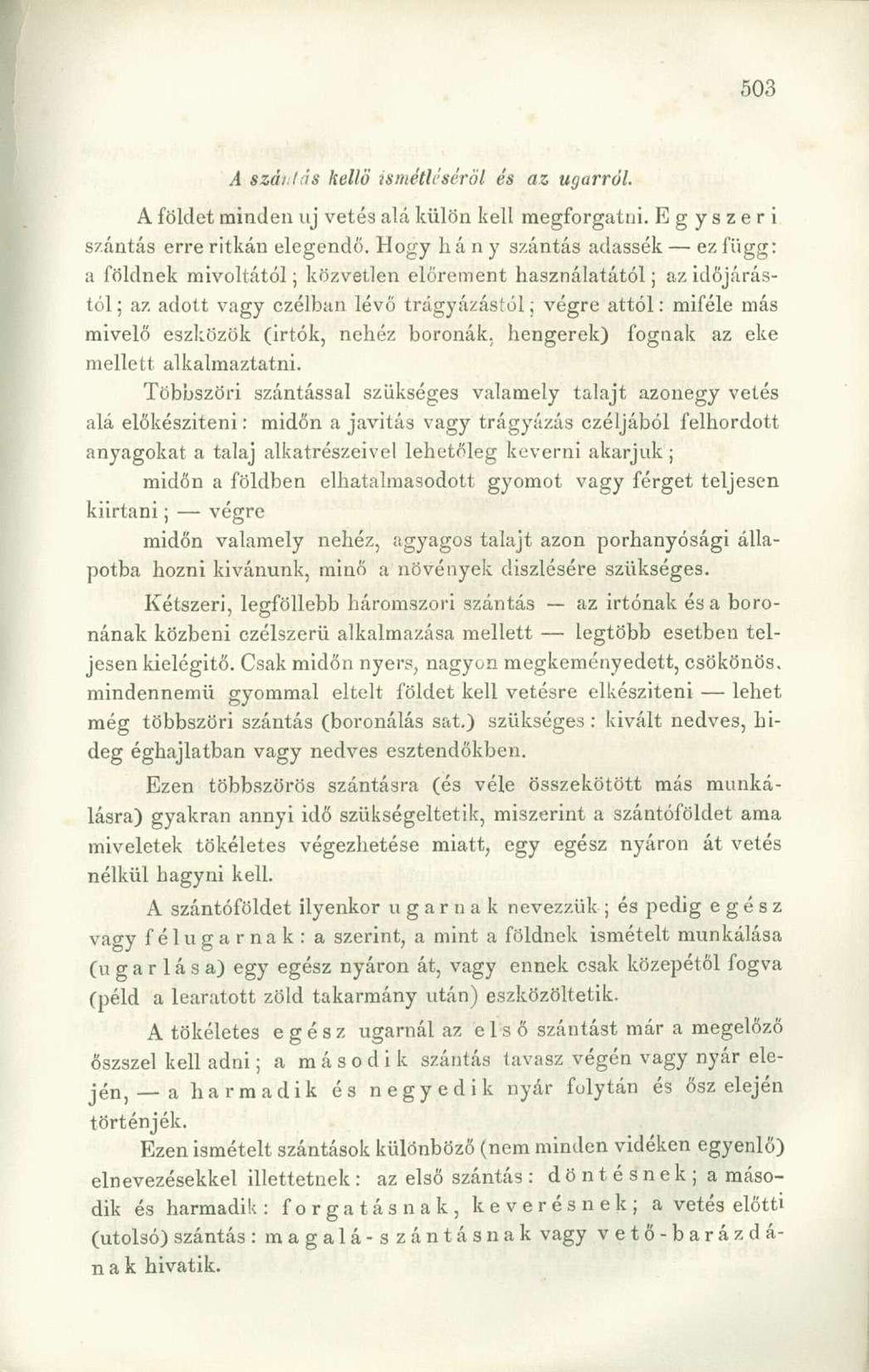 A szái!ás kellő ismétléséről és az ugarról. A földet minden uj vetés alá külön kell megforgatni. Egyszeri szántás erre ritkán elegendő.