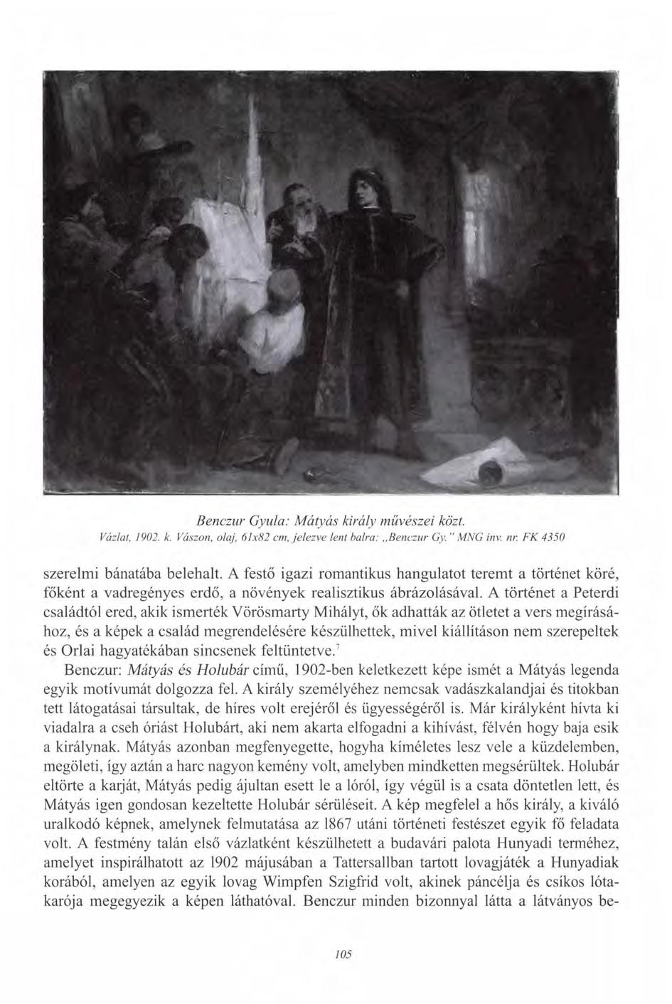Benczúr Gyula: Mátyás király művészei közt. Vázlat, 1902. k. Vászon, olaj, 61x82 cm, jelezve lent balra: Benczúr Gy. " MNG inv. nr. FK 4350 szerelmi bánatába belehalt.