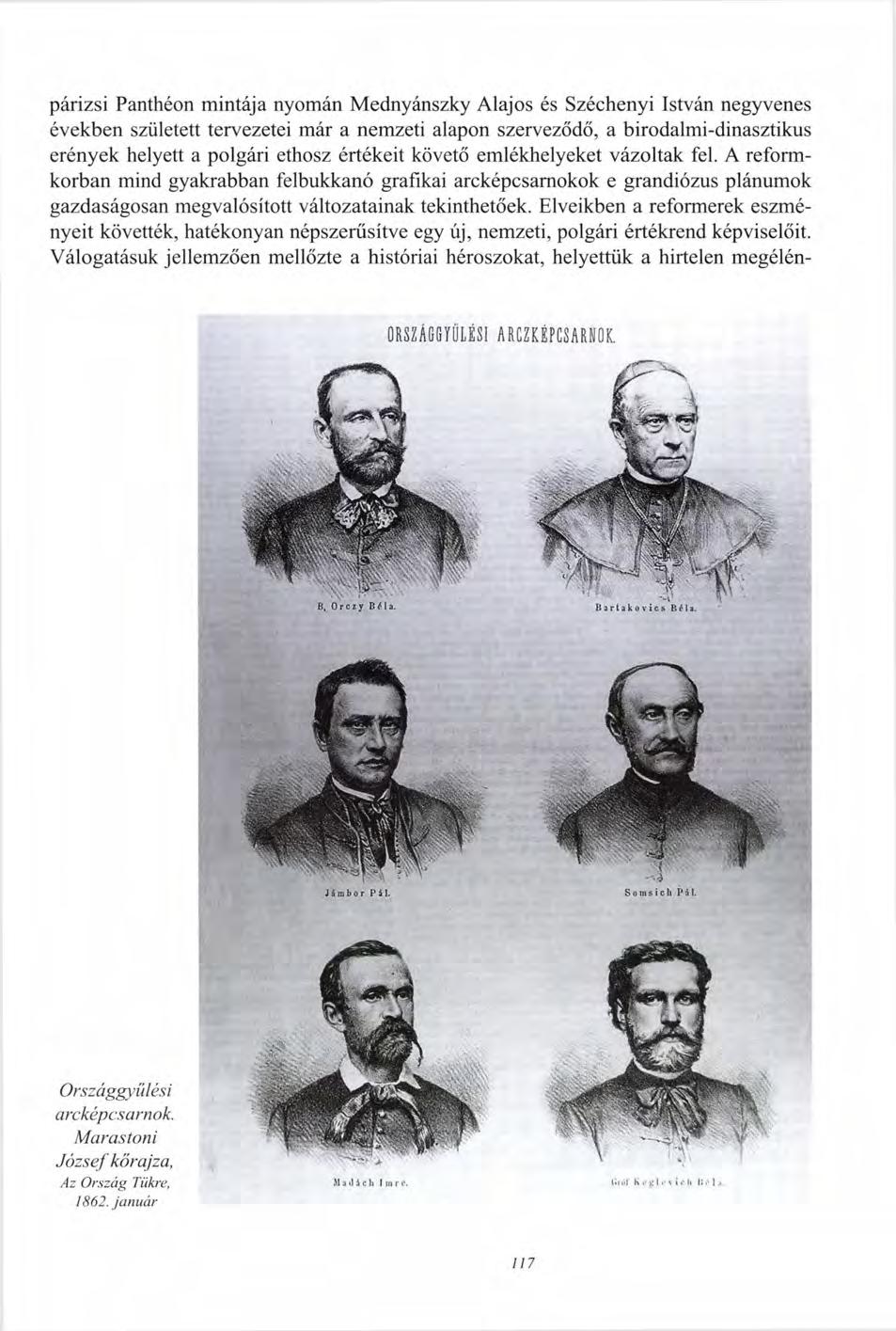 párizsi Panthéon mintája nyomán Mednyánszky Alajos és Széchenyi István negyvenes években született tervezetei már a nemzeti alapon szerveződő, a birodalmi-dinasztikus erények helyett a polgári ethosz