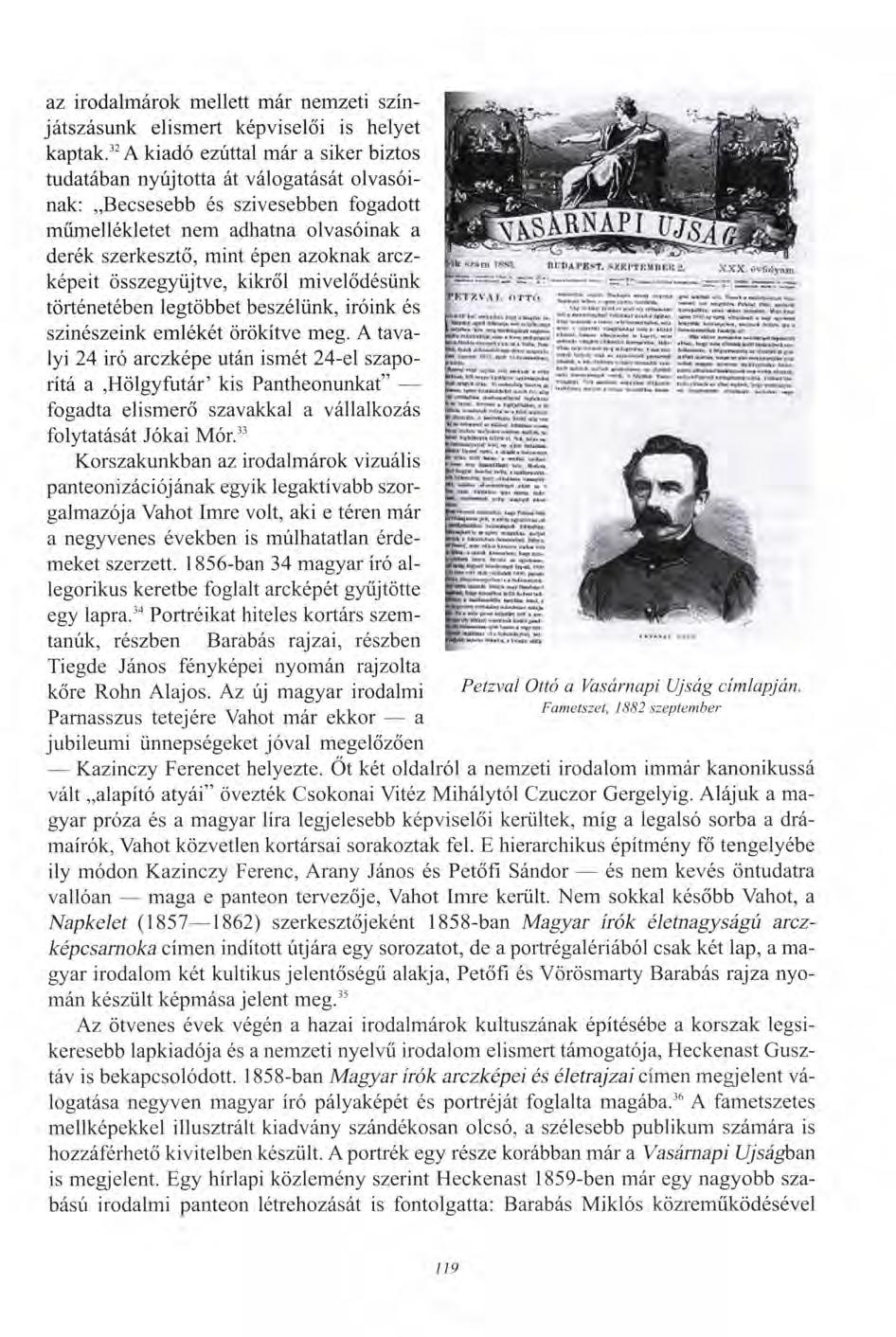 az irodalmárok mellett már nemzeti színjátszásunk elismert képviselői is helyet kaptak.