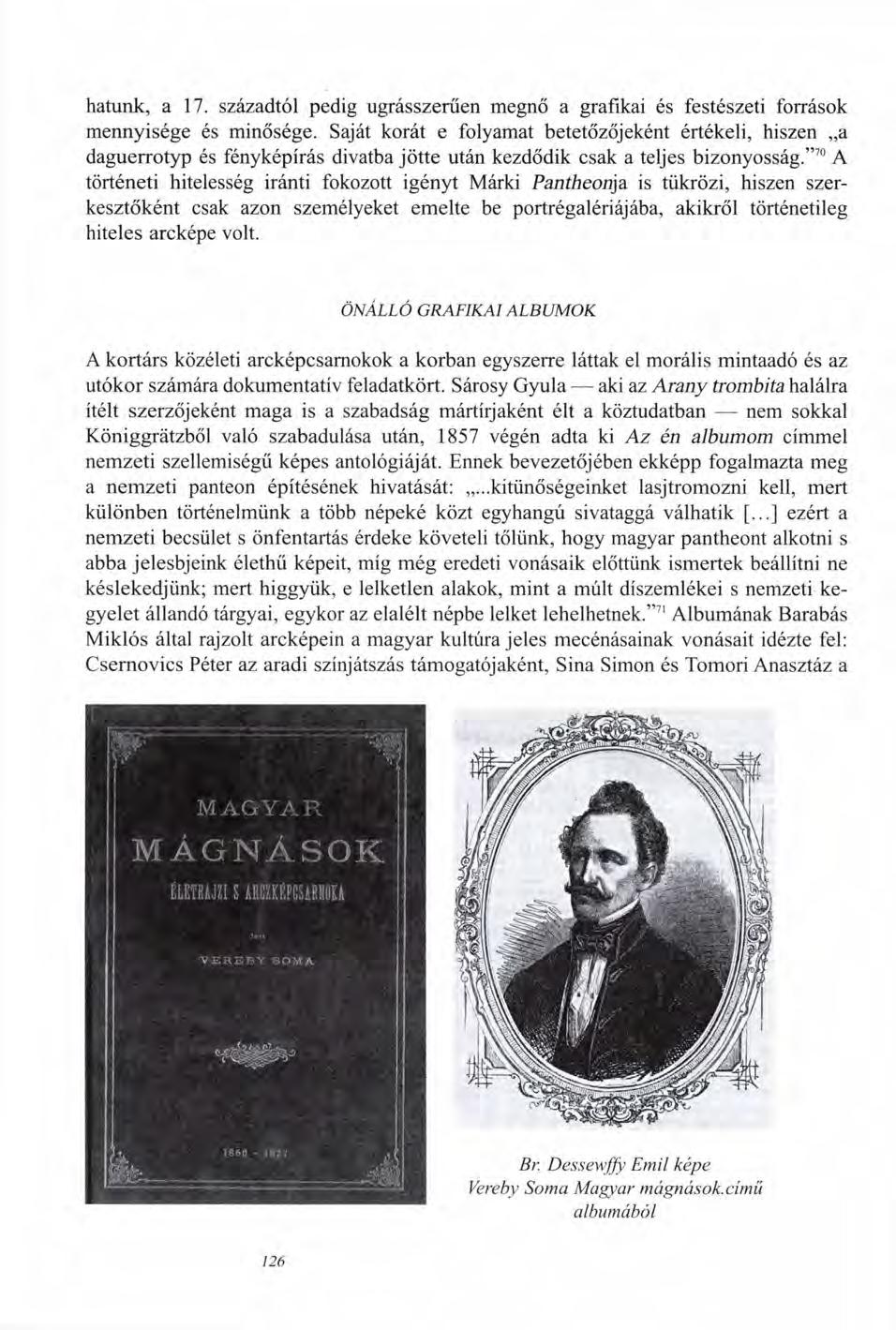 hatunk, a 17. századtól pedig ugrásszerűen megnő a grafikai és festészeti források mennyisége és minősége.