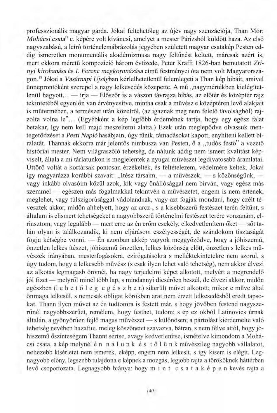 professzionális magyar gárda. Jókai feltehetőleg az újév nagy szenzációja, Than Mór: Mohácsi csata 11 c. képére volt kíváncsi, amelyet a mester Párizsból küldött haza.