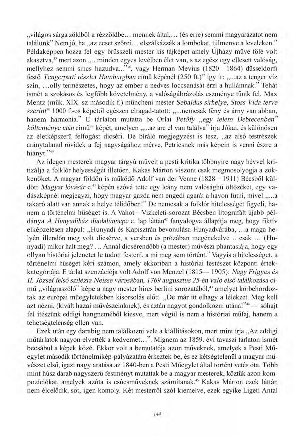 világos sárga zöldből a rézzöldbe... mennek által,... (és erre) semmi magyarázatot nem találunk" Nem jó, ha az ecset szőrei... elszálkázzák a lombokat, túlmenve a leveleken.