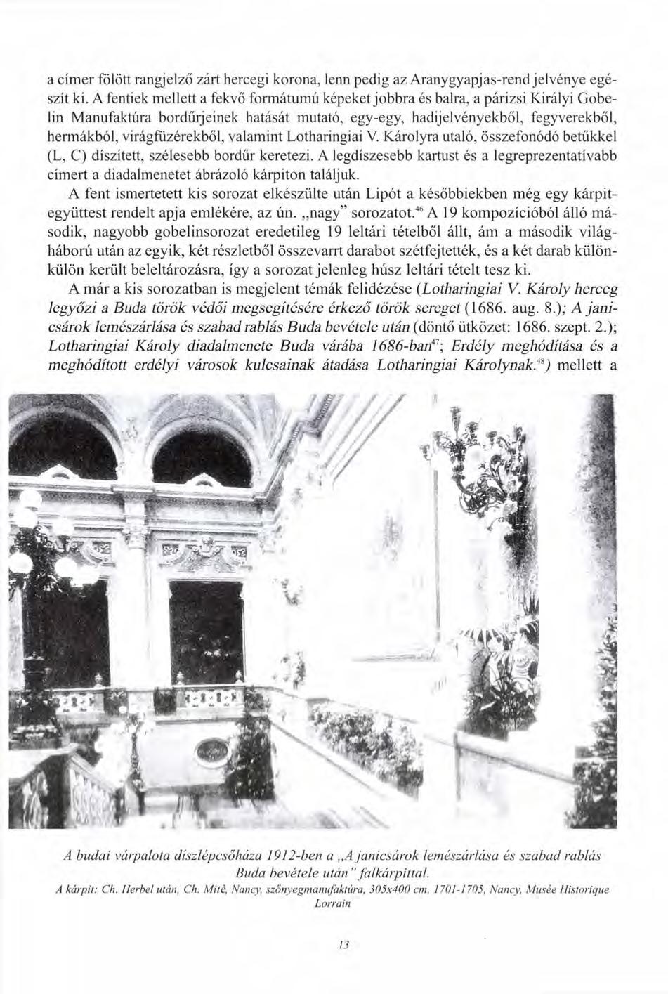 a címer fölött rangjelző zárt hercegi korona, lenn pedig az Aranygyapjas-rend jelvénye egészít ki.