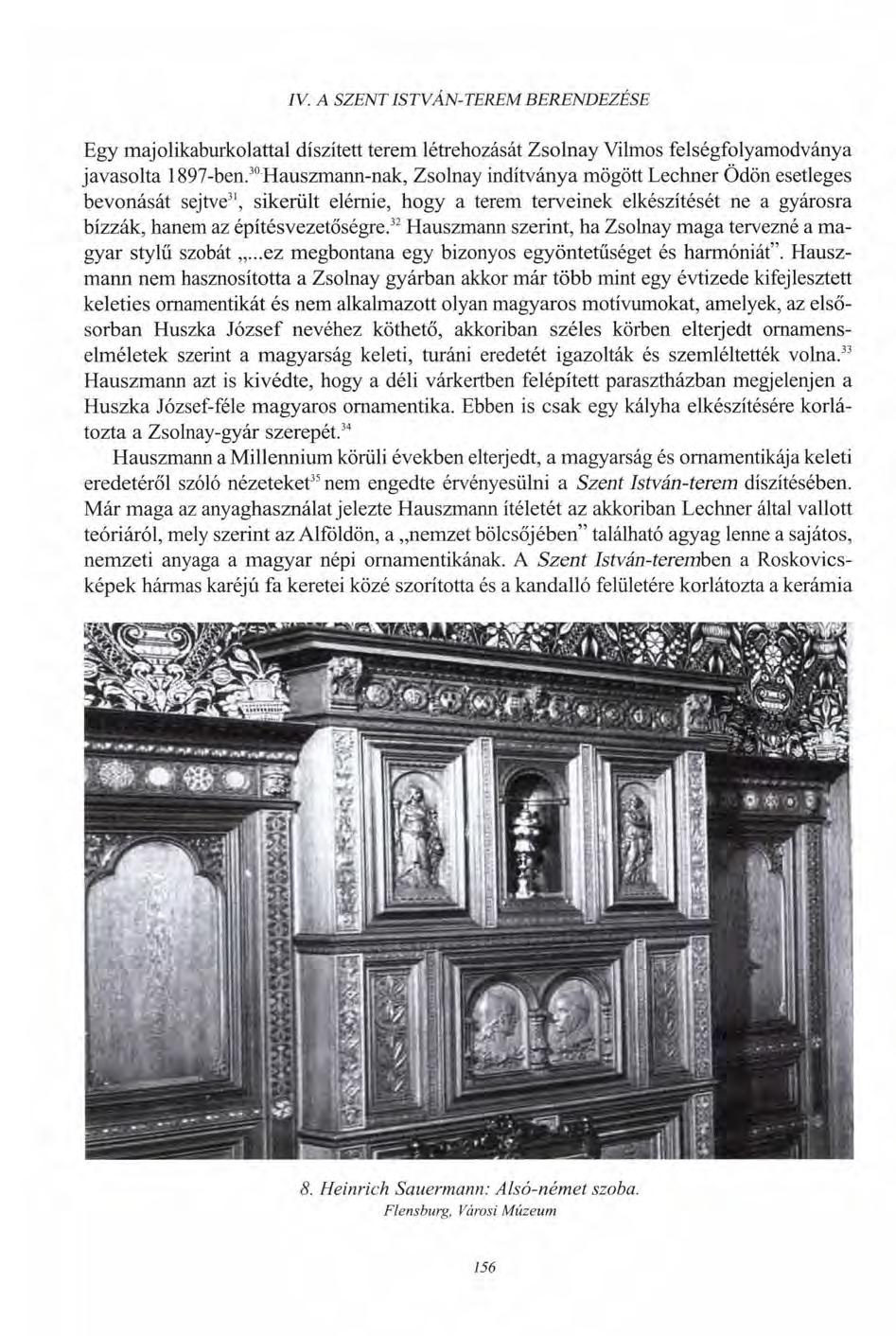 IV. A SZENT ISTVÁN-TEREM BERENDEZÉSE Egy majolikaburkolattal díszített terem létrehozását Zsolnay Vilmos felségfolyamodványa javasolta 1897-ben.