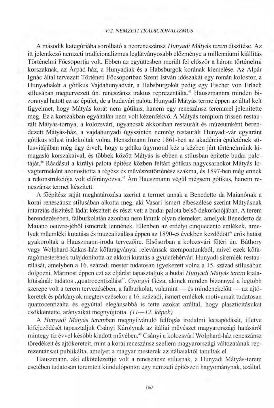 V/2. NEMZETI TRADÍCIÓNALIZMUS A második kategóriába sorolható a neoreneszánsz Hunyadi Mátyás terem díszítése.