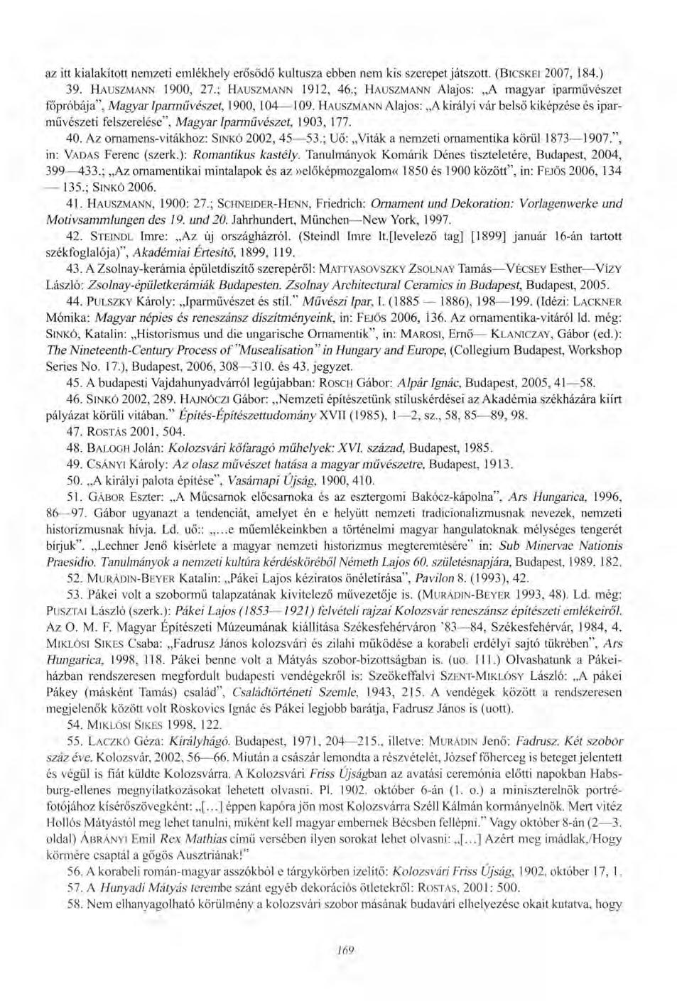 az itt kialakított nemzeti emlékhely erősödő kultusza ebben nem kis szerepet játszott. (BICSKEI 2007, 184.) 39. HAUSZMANN 1900, 27.; HAUSZMANN 1912, 46.