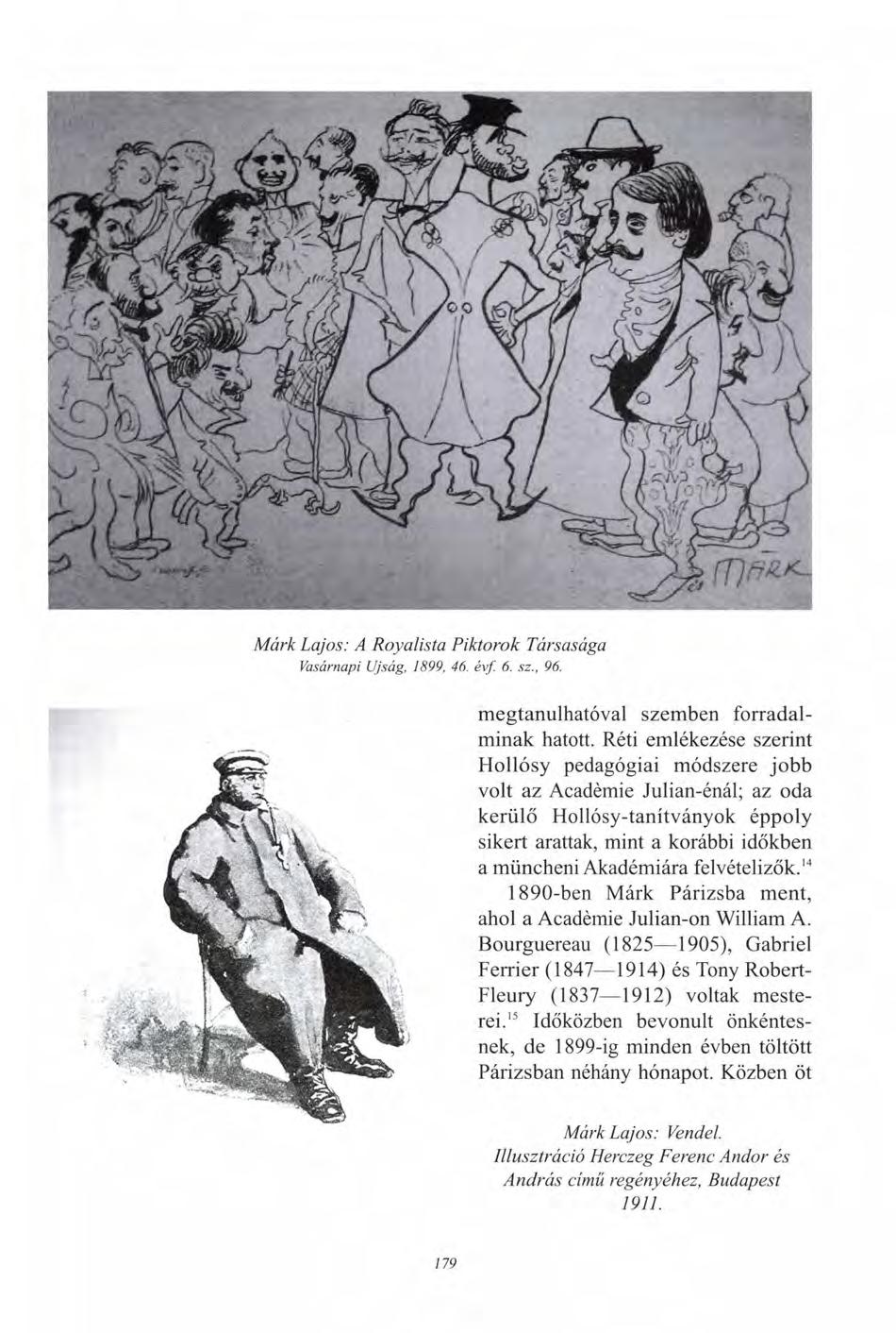Márk Lajos: A Royalista Piktorok Társasága Vasárnapi Újság, 1899, 46. évf. 6. sz., 96. megtanulhatóval szemben forradalminak hatott.