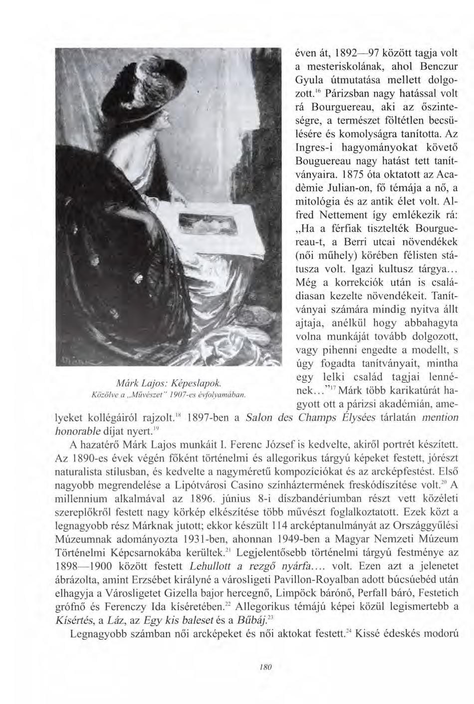 éven át, 1892 97 között tagja volt a mesteriskolának, ahol Benczúr Gyula útmutatása mellett dolgozott.