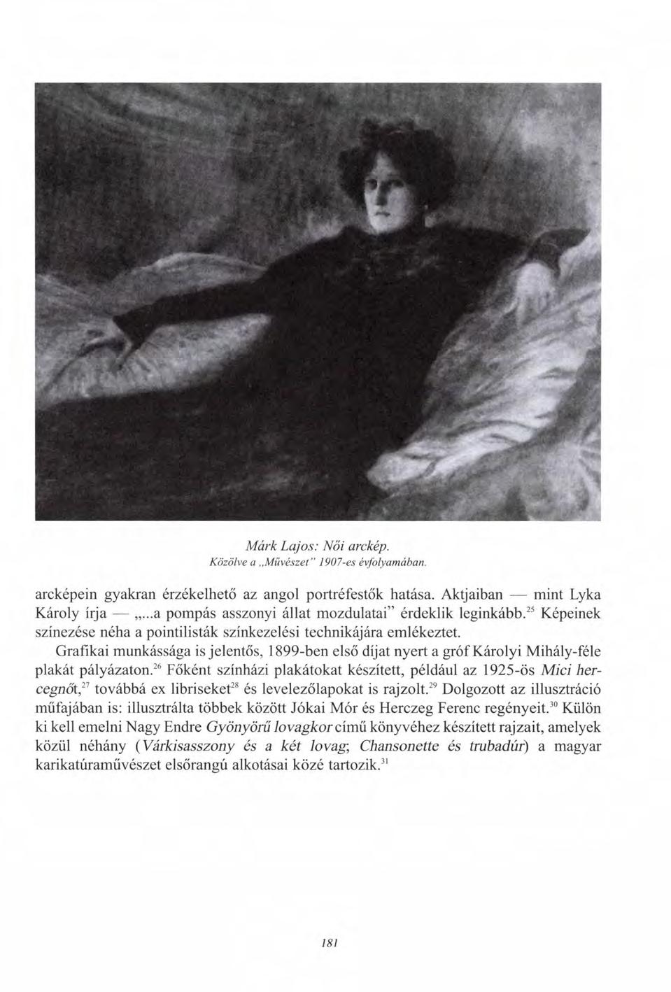 Márk Lajos: Női arckép. Közölve a Művészet" 1907-es évfolyamában. arcképein gyakran érzékelhető az angol portréfestők hatása. Aktjaiban mint Lyka Károly írja.