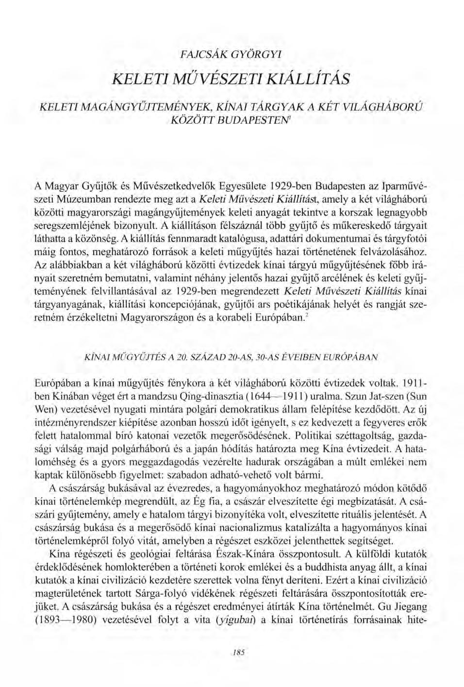 FAJCSÁK GYÖRGYI KELETI MŰVÉSZETI KIÁLLÍTÁS KELETI MAGÁNGYŰJFEMÉNYEK, KÍNAI TÁRGYAK A KÉT VILÁGHÁBORÚ KÖZÖTT BUDAPESTEN' A Magyar Gyűjtők és Művészetkedvelők Egyesülete 1929-ben Budapesten az