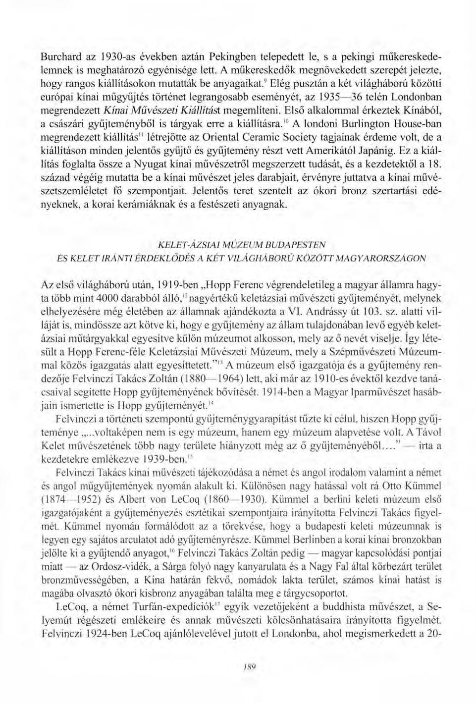 Burchard az 1930-as években aztán Pekingben telepedett le, s a pekingi műkereskedelemnek is meghatározó egyénisége lett.