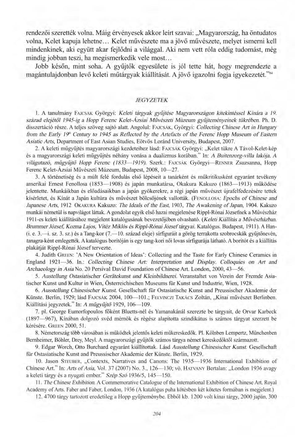 rendezői szerették volna. Máig érvényesek akkor leírt szavai: Magyarország, ha öntudatos volna, Kelet kapuja lehetne.