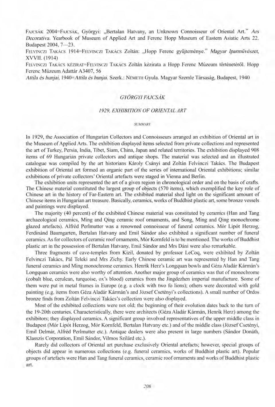 FAJCSÁK 2004=FAJCSÁK, Györgyi: Bertalan Hatvány, an Unknown Connoisseur of Oriental Art." Ars Decorativa. Yearbook of Museum of Applied Art and Ferenc Hopp Museum of Eastern Asiatic Arts 22.