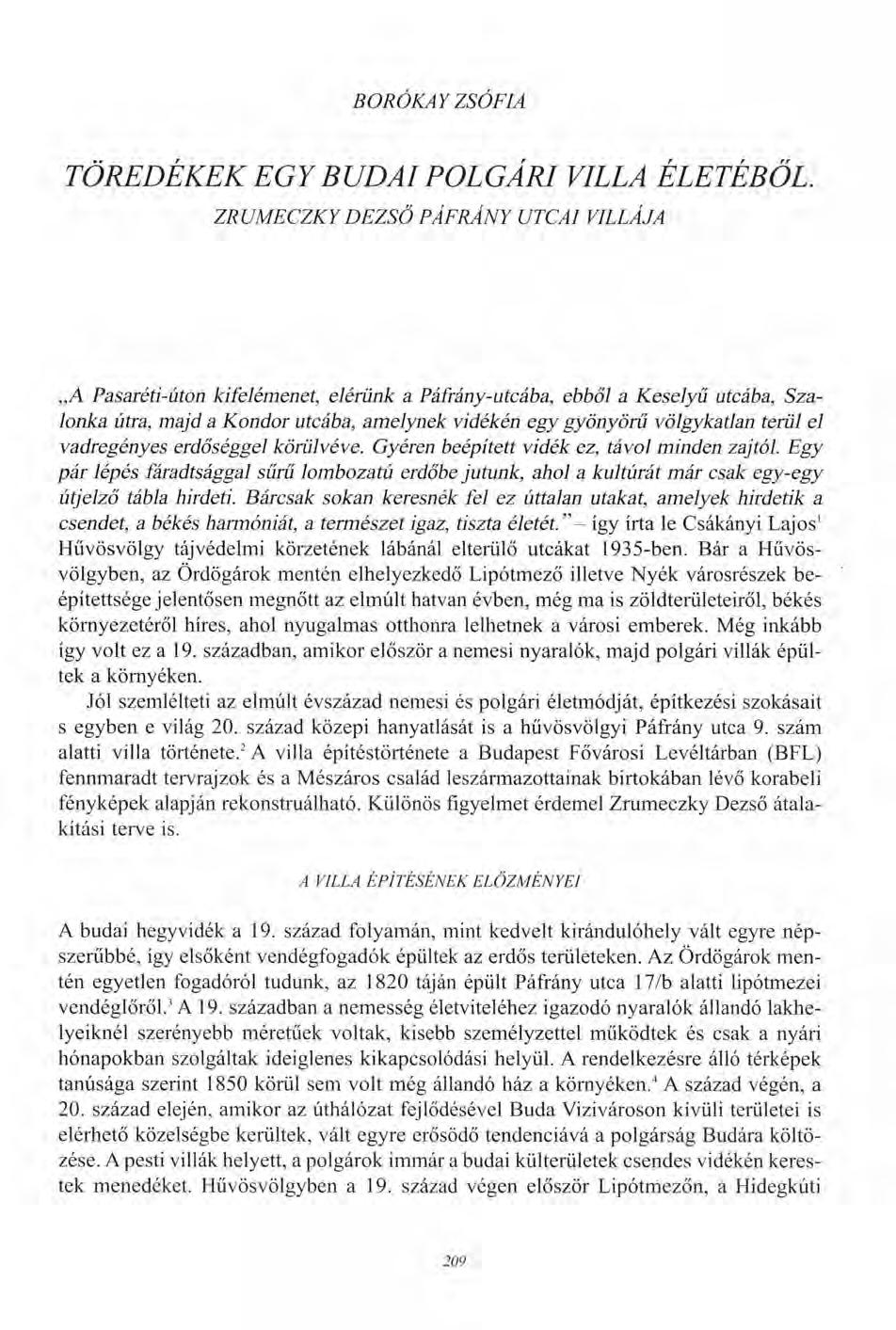 BORÓKAY ZSÓFIA TÖREDÉKEK EGY BUDAI POLGÁRI VILLA ZRUMECZKY DEZSŐ PÁFRÁNY UTCAI VILLÁJA ÉLETÉBŐL A Pasaréti-úton kifelémenet, elérünk a Páfrány-utcába, ebből a Keselyű utcába, Szalonka útra, majd a