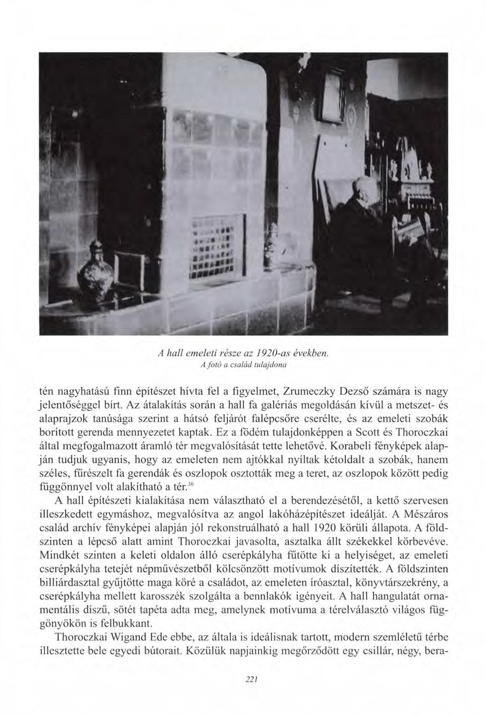 A hall emeleti része az 1920-as A fotó a család tulajdona években. tén nagyhatású finn építészet hívta fel a figyelmet, Zrumeczky Dezső számára is nagy jelentőséggel bírt.