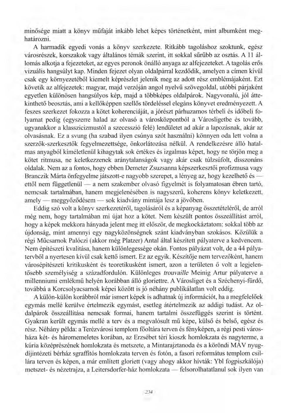 minősége miatt a könyv műfaját inkább lehet képes történetként, mint albumként meghatározni. A harmadik egyedi vonás a könyv szerkezete.