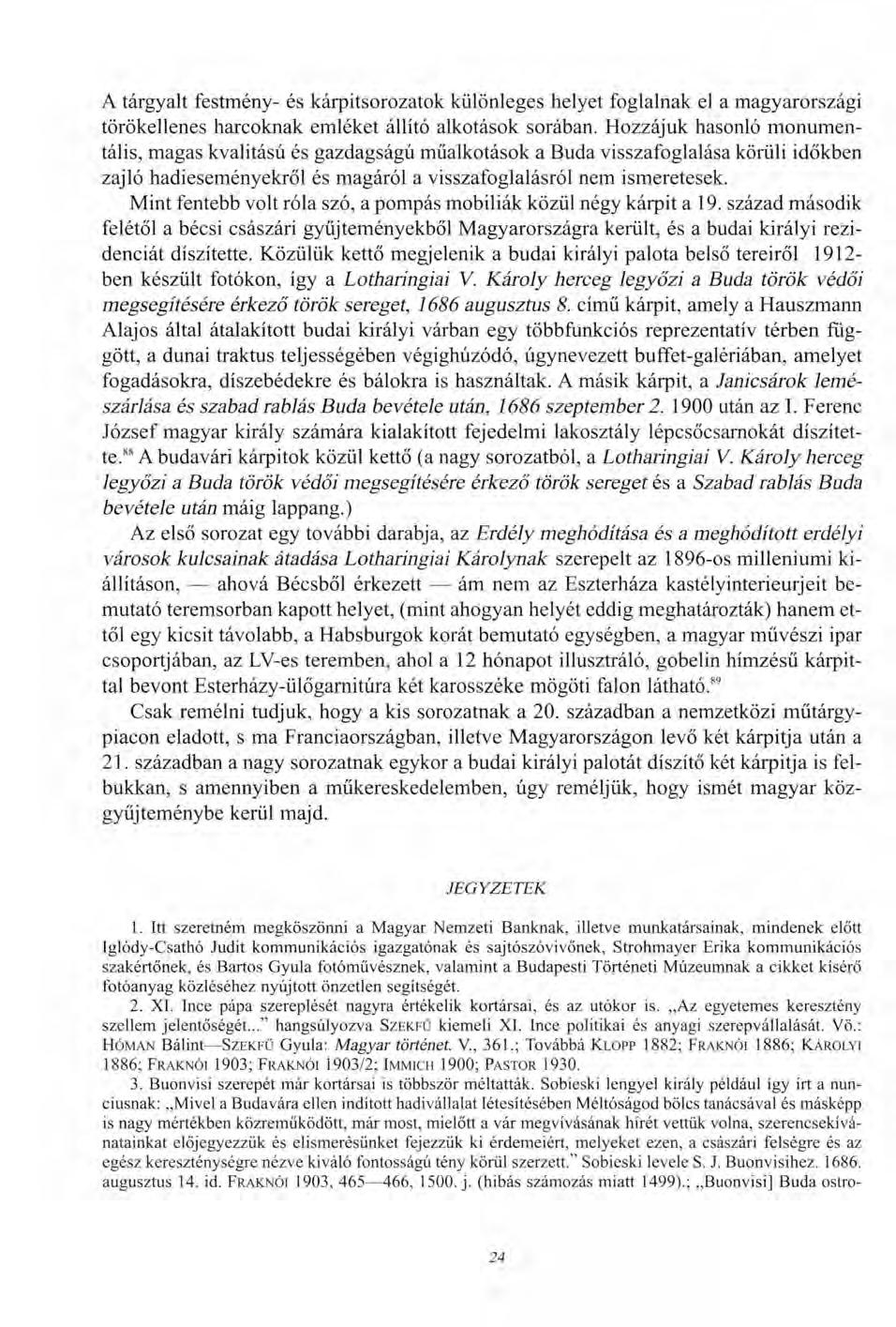 A tárgyalt festmény- és kárpitsorozatok különleges helyet foglalnak el a magyarországi törökellenes harcoknak emléket állító alkotások sorában.