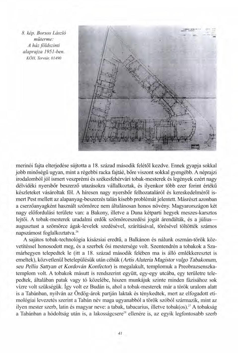 8. kép. Borsos László műterme: A ház földszinti alaprajza 1951-ben. KÖH, Tervtár, 01490 merinói fajta elterjedése sújtotta a 18. század második felétől kezdve.