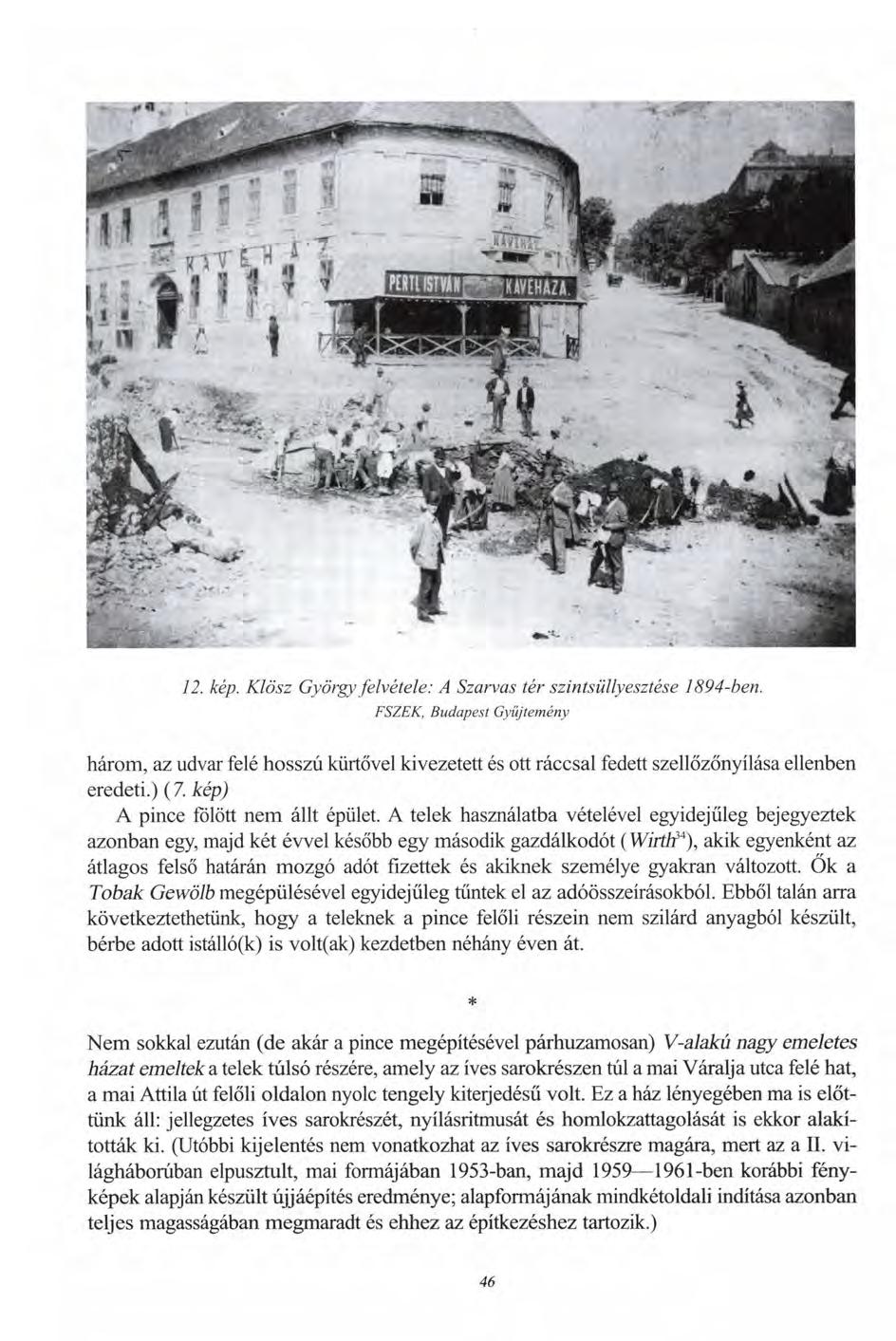 12. kép. Klösz György felvétele: A Szarvas tér szintsüllyesztése 1894-ben.