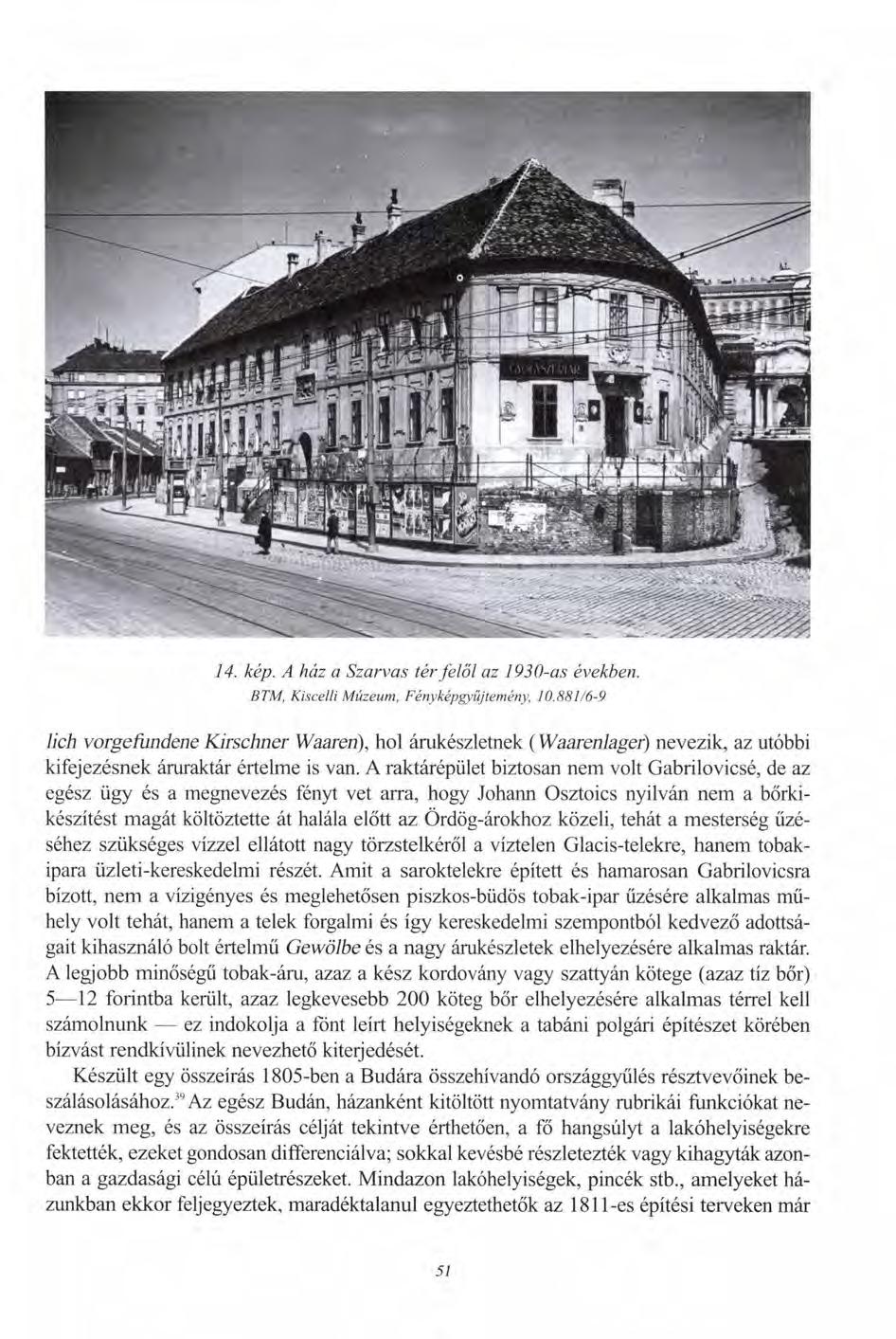 14. kép. A ház a Szarvas tér felől az 1930-as években. BTM, Kiscelli Múzeum, Fényképgyűjtemény, 10.