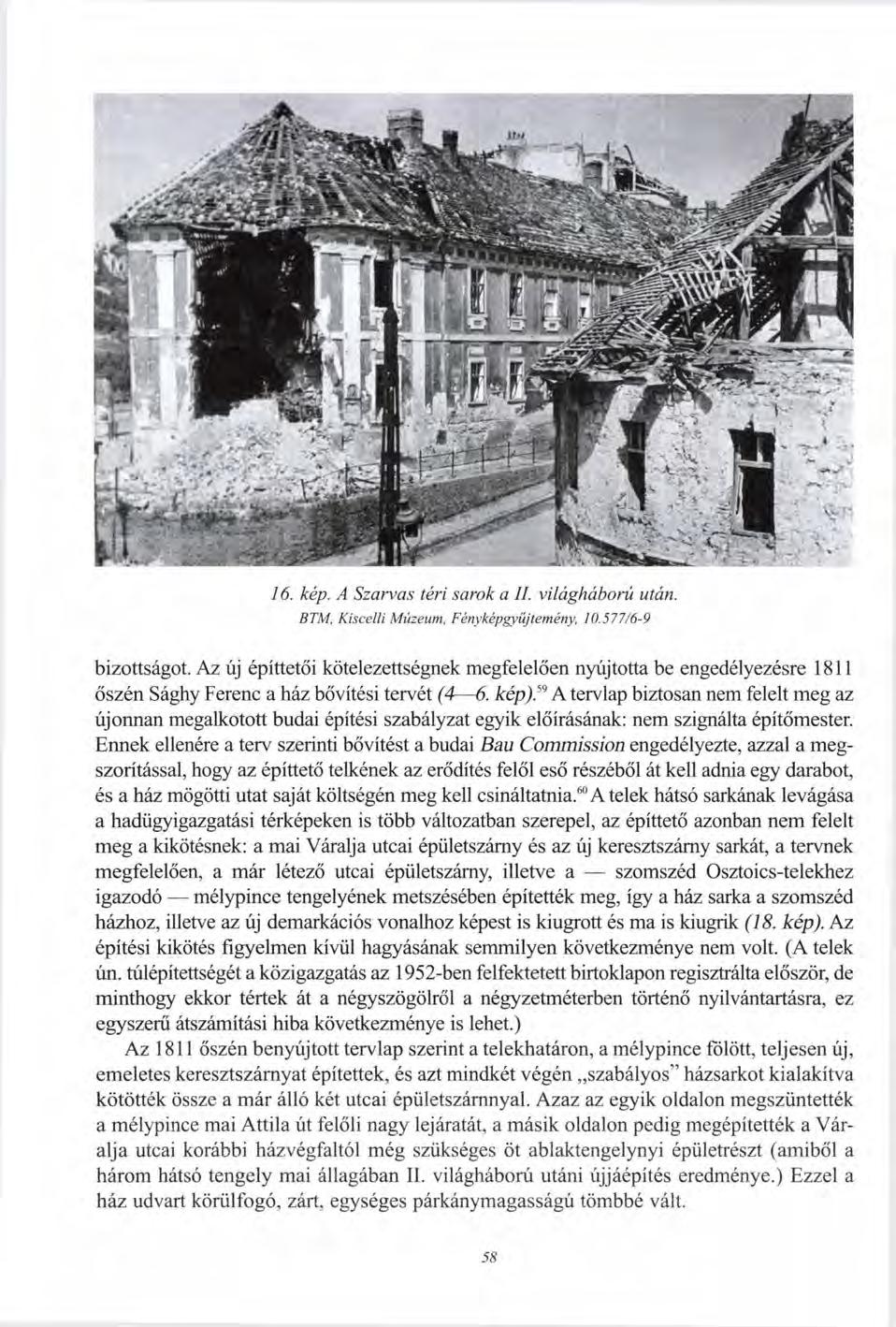 16. kép. A Szarvas téri sarok a II. világháború után. BTM, Kiscelli Múzeum, Fényképgyűjtemény, 10.577/6-9 bizottságot.