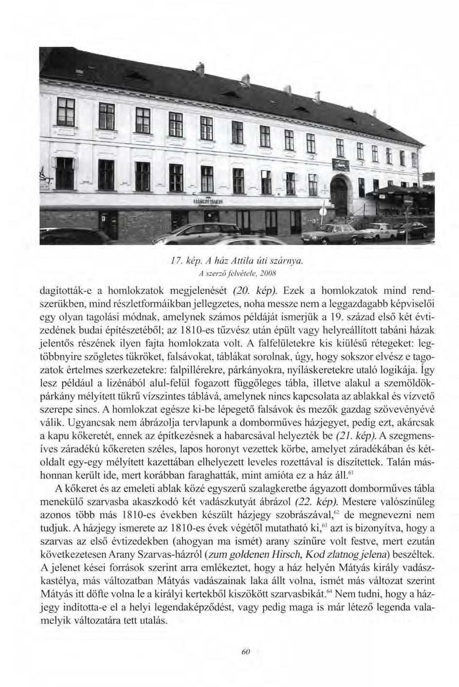 17. kép. A ház Attila úti szárnya. A szerző felvétele, 2008 dagították-e a homlokzatok megjelenését (20. kép).