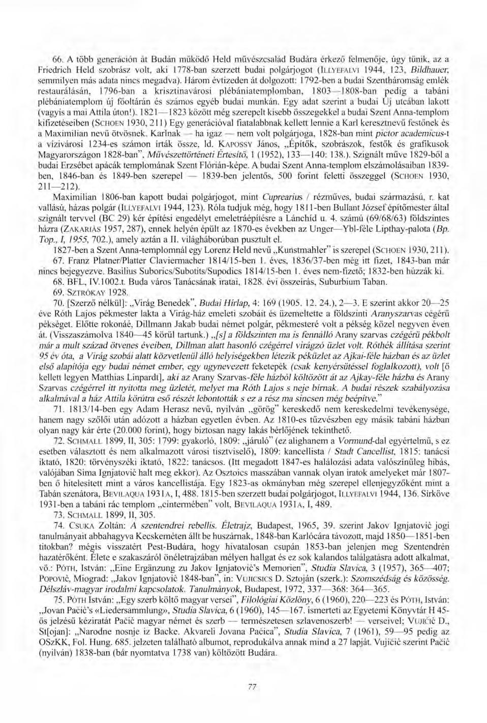 66. A több generáción át Budán működő Held művészcsalád Budára érkező felmenője, úgy tűnik, az a Friedrich Held szobrász volt, aki 1778-ban szerzett budai polgárjogot (ILLYEFALVI 1944, 123,