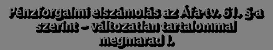 61. Ez a régi pénzforgalmi elszámolási mód hatályban marad 2013-ban is: nyilvántartását az egyszeres könyvvezetés szabályai szerint