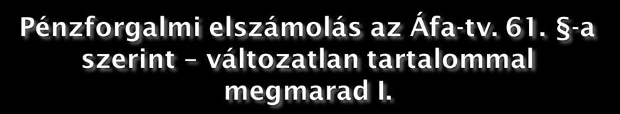 módosított teljesítési szemléletben tesz eleget; a fizetendő adót legkésőbb az ellenérték megfizetésekor állapíthatja meg.