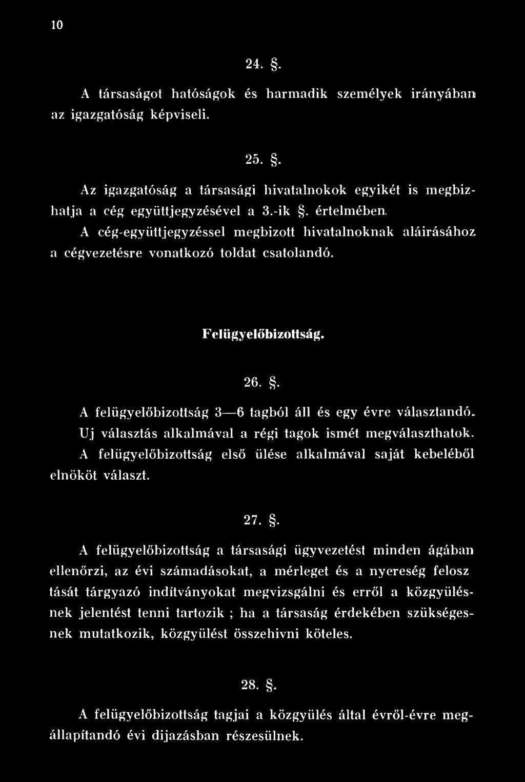 A felügyelőbizottság első ülése alkalmával saját kebeléből elnököt választ. 27.