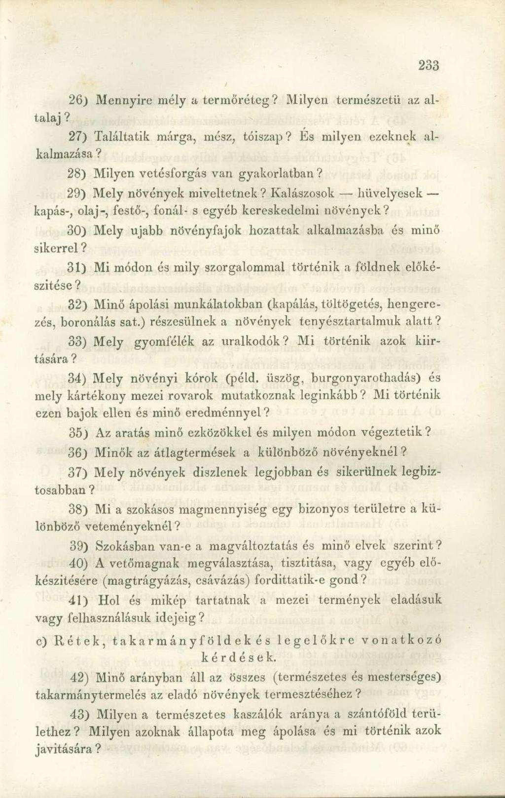 26) Mennyire mély a termőréteg Milyen természetű az altalaj 27) Találtatik márga, mész, tóiszap Es milyen ezeknek alkalmazása 28) Milyen vetésforgás van gyakorlatban 29) Mely növények miveltetnek