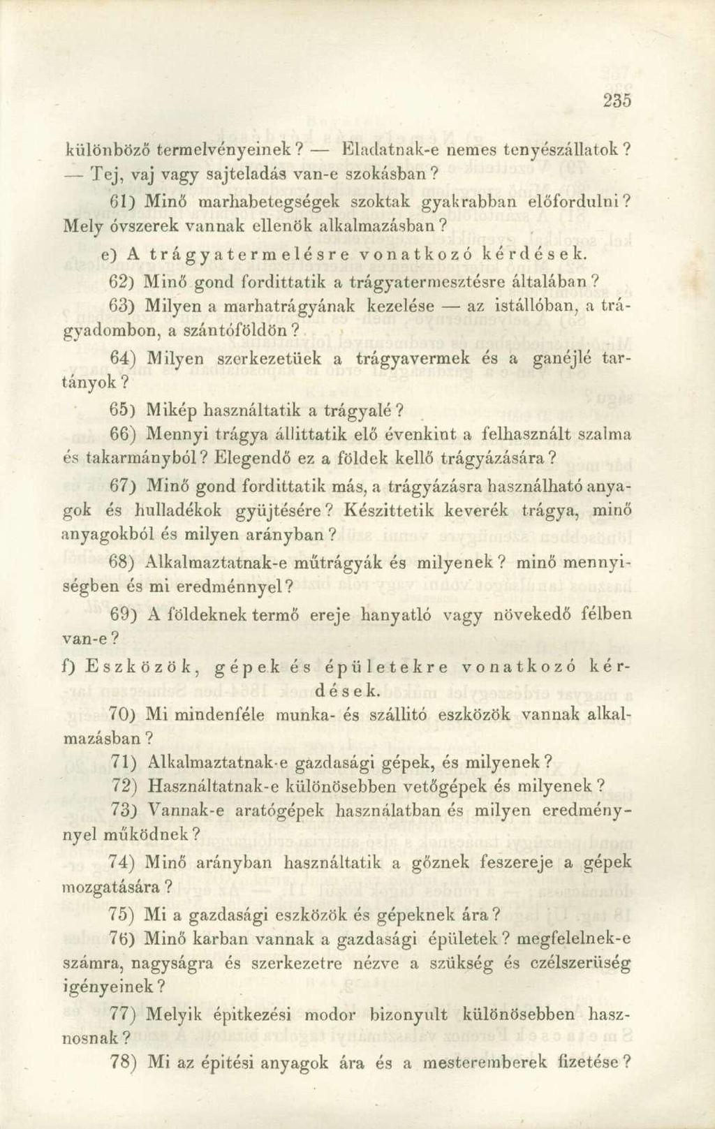 különböző termeivényeinek Eladatnak-e nemes tenyészállatok Tej, vaj vagy sajteladás van-e szokásban 61) Minő marhabetegségek szoktak gyakrabban előfordulni Mely óvszerek vannak ellenök alkalmazásban