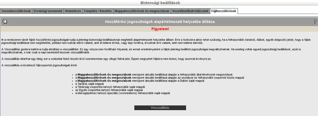 BIZTONSÁG Erre a funkcióra akkor lehet szükség, ha a felhasználók (tanárok, diákok, egyéb dolgozók) jelzik, hogy a fájlok jogosultsági beállításai nem megfelelőek, például nem tudnak elérni valamit,