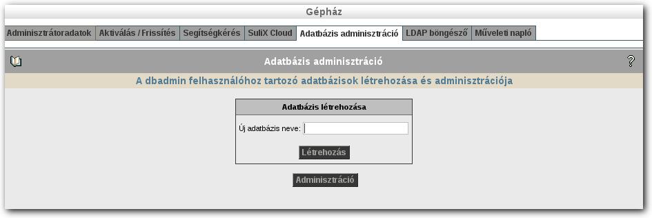 GÉPHÁZ Biztonsági okokból a phpmyadmin felület csak HTTPS protokollt használva, és csak a SuliXerver belső hálózatából érhető el. Új adatbázisokat viszont ezek nélkül is létrehozhat.