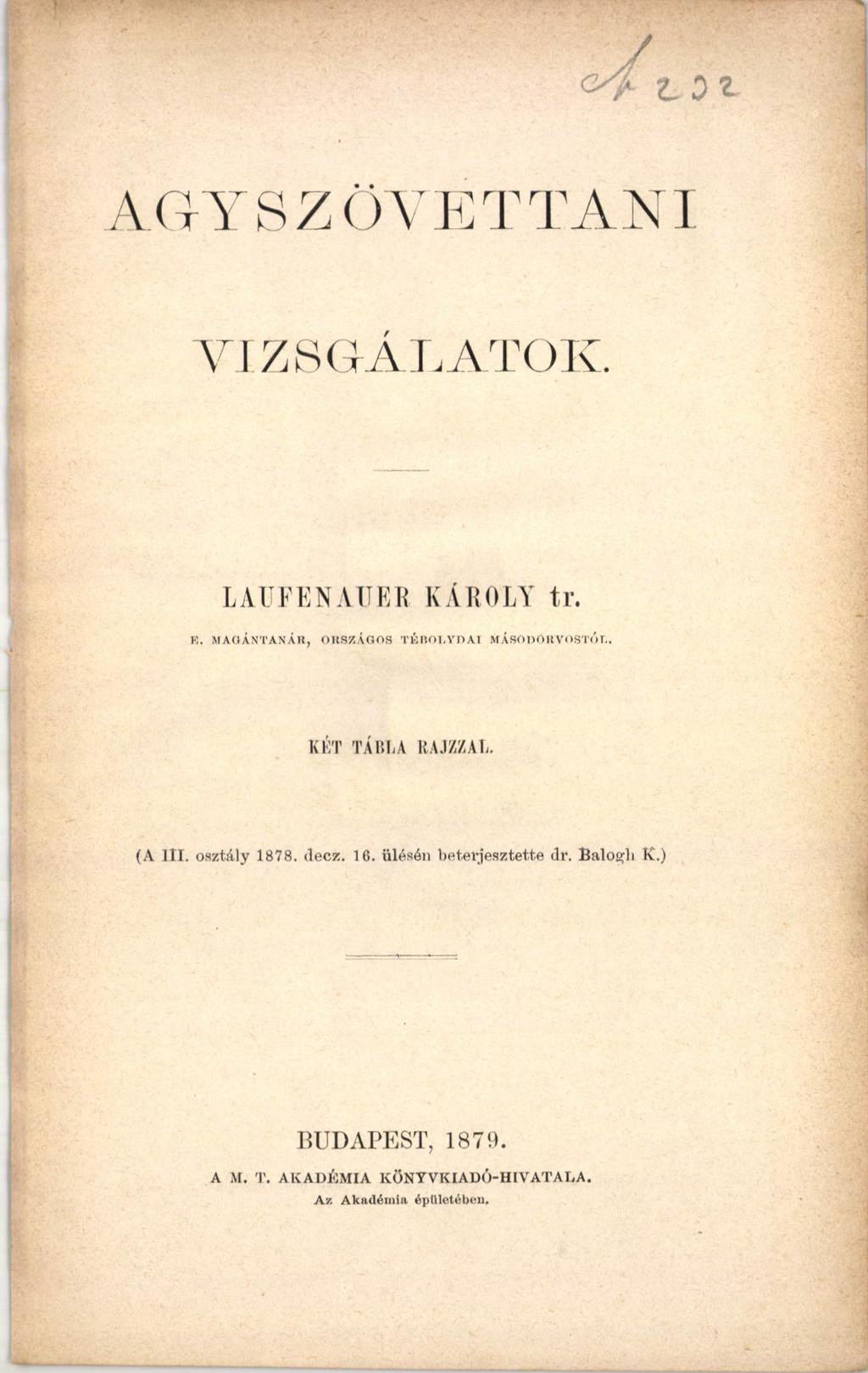 AGYSZ ÖVETTANI V IZSG A LA TO K. LAUFENAUER KÁROLY tr. K. MAOÁNTANÁR, ORSZÁGOS TKROI.YDAI MÁSODORVoSTÓr.. KÉT TÁBLA RAJZZAL. (А III.